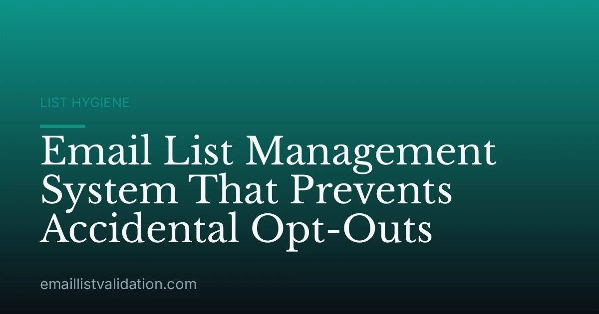 Email List Management System That Prevents Accidental Opt-Outs