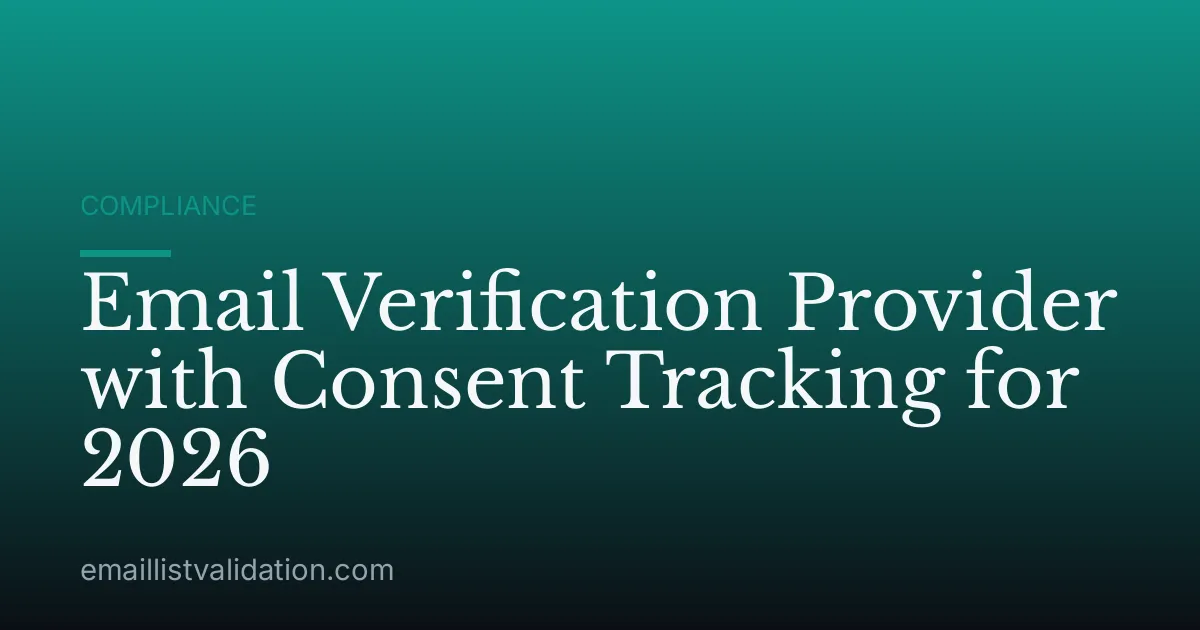 Email Verification Provider with Consent Tracking for 2026