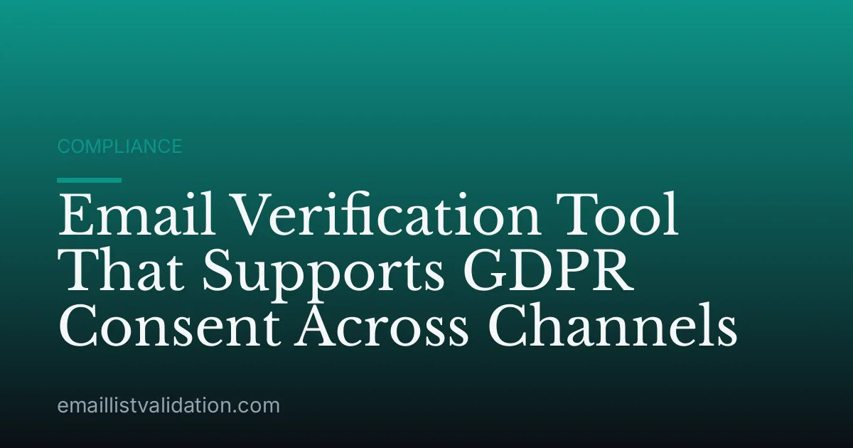 Email Verification Tool That Supports GDPR Consent Across Channels