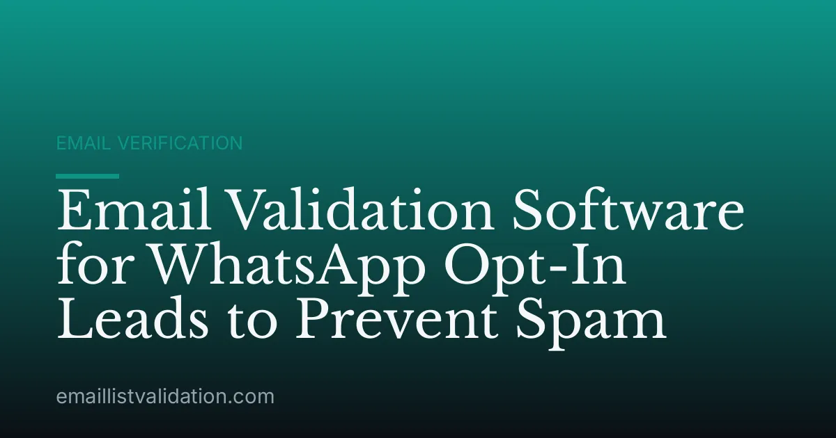 Email Validation Software for WhatsApp Opt-In Leads to Prevent Spam