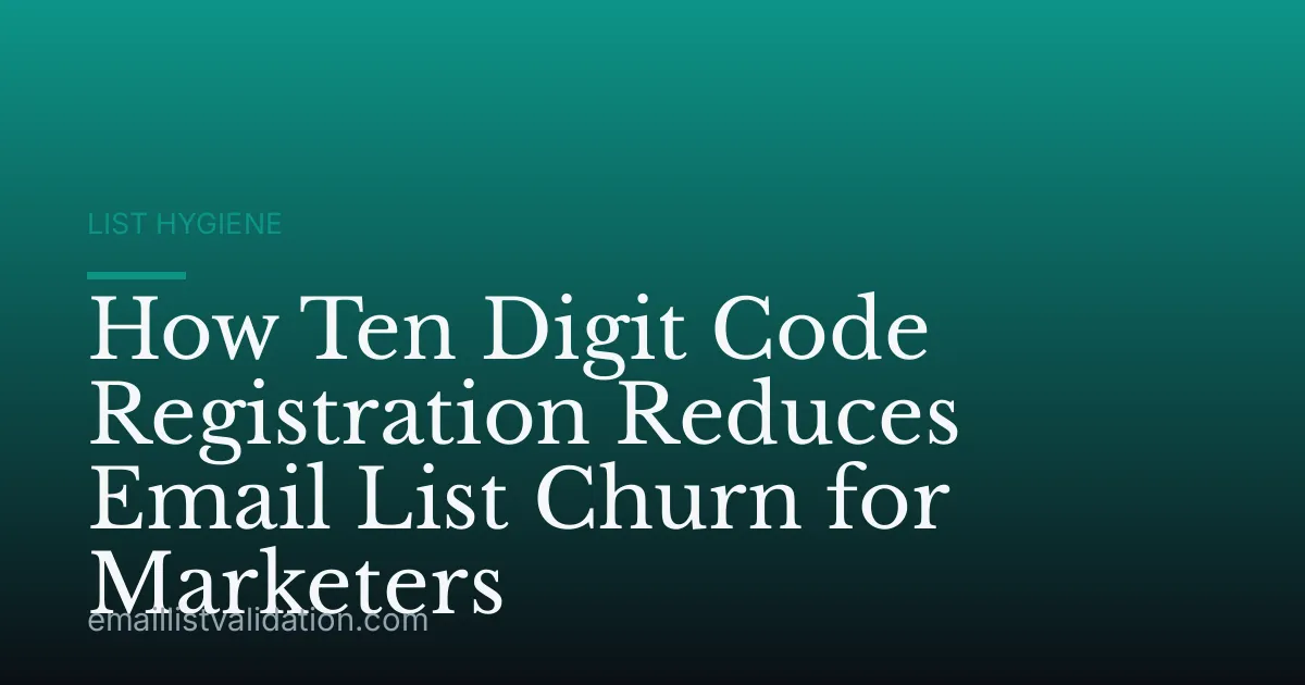 How Ten Digit Code Registration Reduces Email List Churn for Marketers