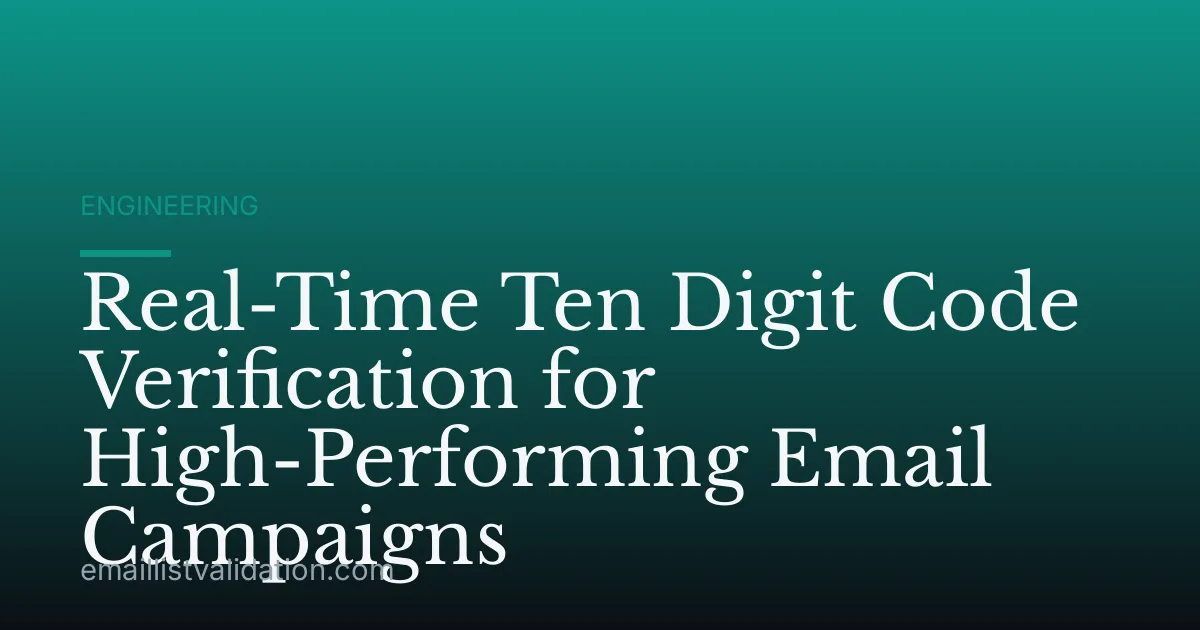 Real-Time Ten Digit Code Verification for High-Performing Email Campaigns