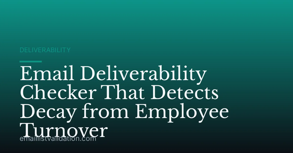 Email Deliverability Checker That Detects Decay from Employee Turnover
