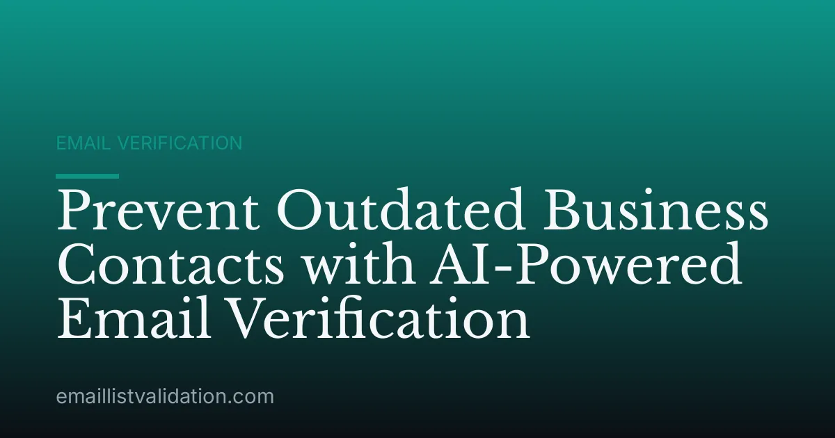 Prevent Outdated Business Contacts with AI-Powered Email Verification
