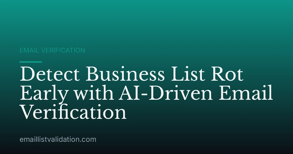 Detect Business List Rot Early with AI-Driven Email Verification