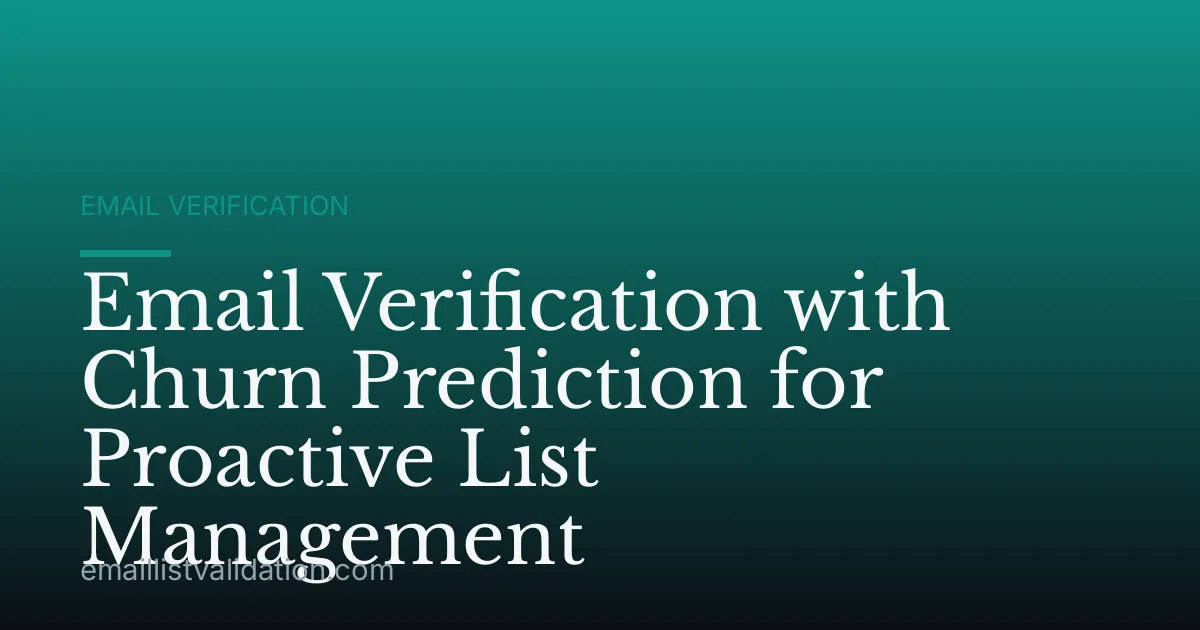 Email Verification with Churn Prediction for Proactive List Management