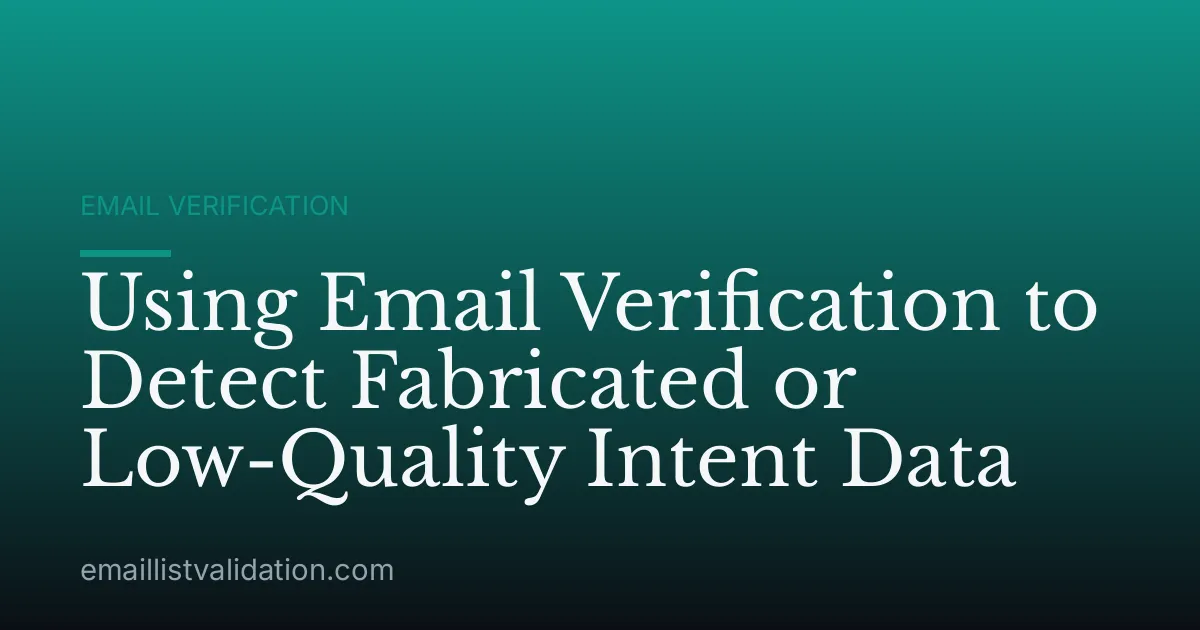 Using Email Verification to Detect Fabricated or Low-Quality Intent Data