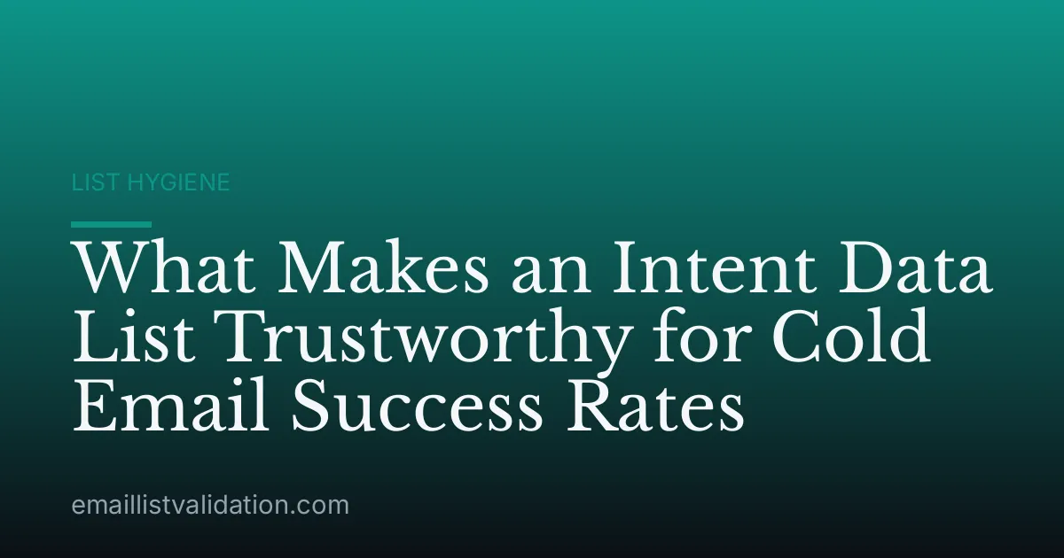What Makes an Intent Data List Trustworthy for Cold Email Success Rates