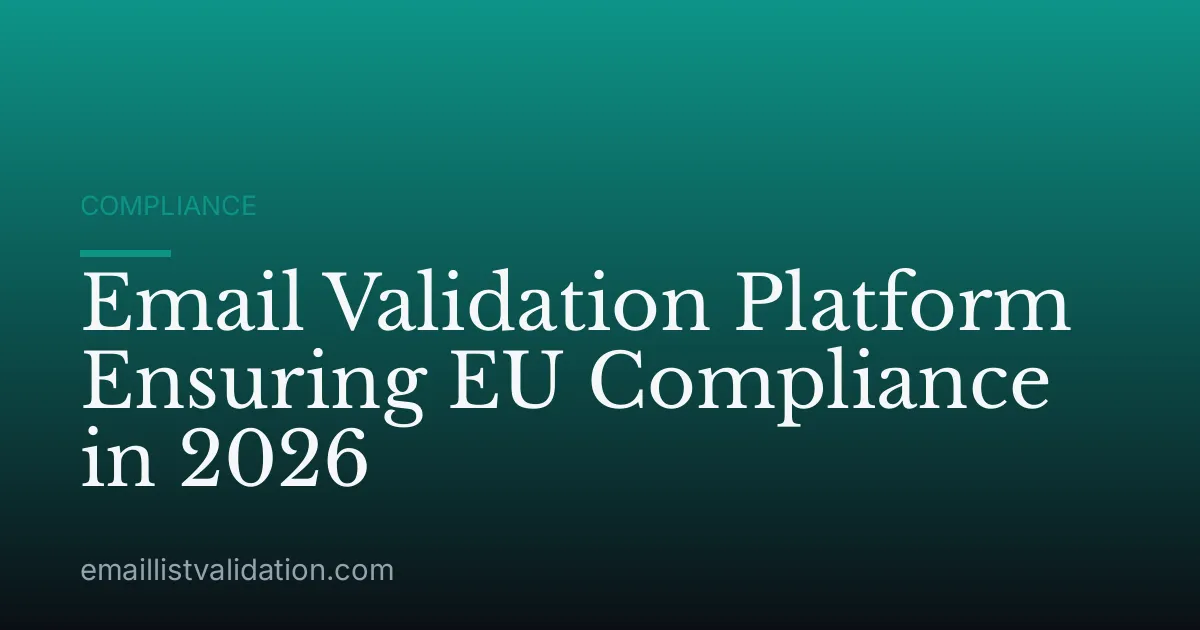 Email Validation Platform Ensuring EU Compliance in 2026