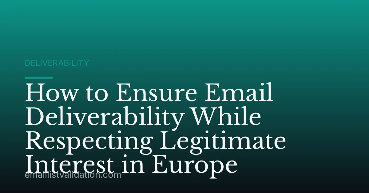 How to Ensure Email Deliverability While Respecting Legitimate Interest in Europe