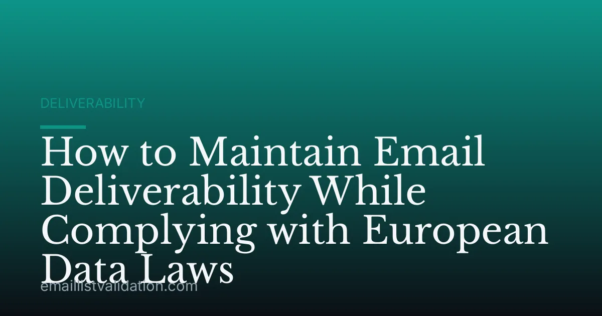 How to Maintain Email Deliverability While Complying with European Data Laws