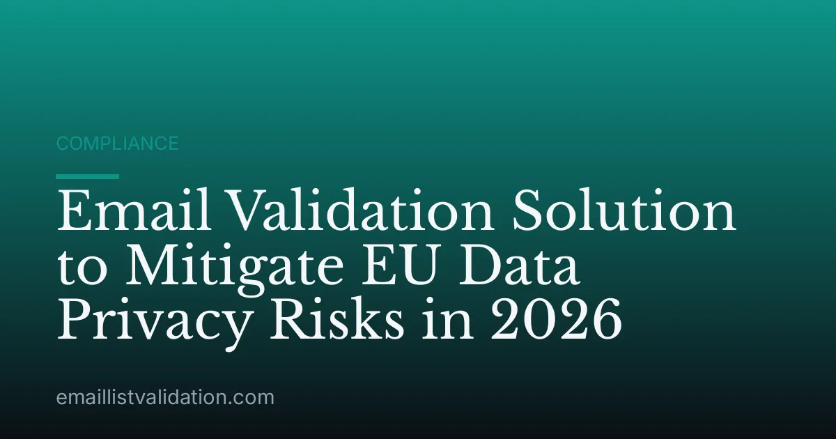 Email Validation Solution to Mitigate EU Data Privacy Risks in 2026