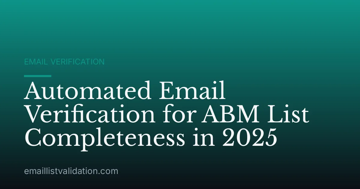 Automated Email Verification for ABM List Completeness in 2025