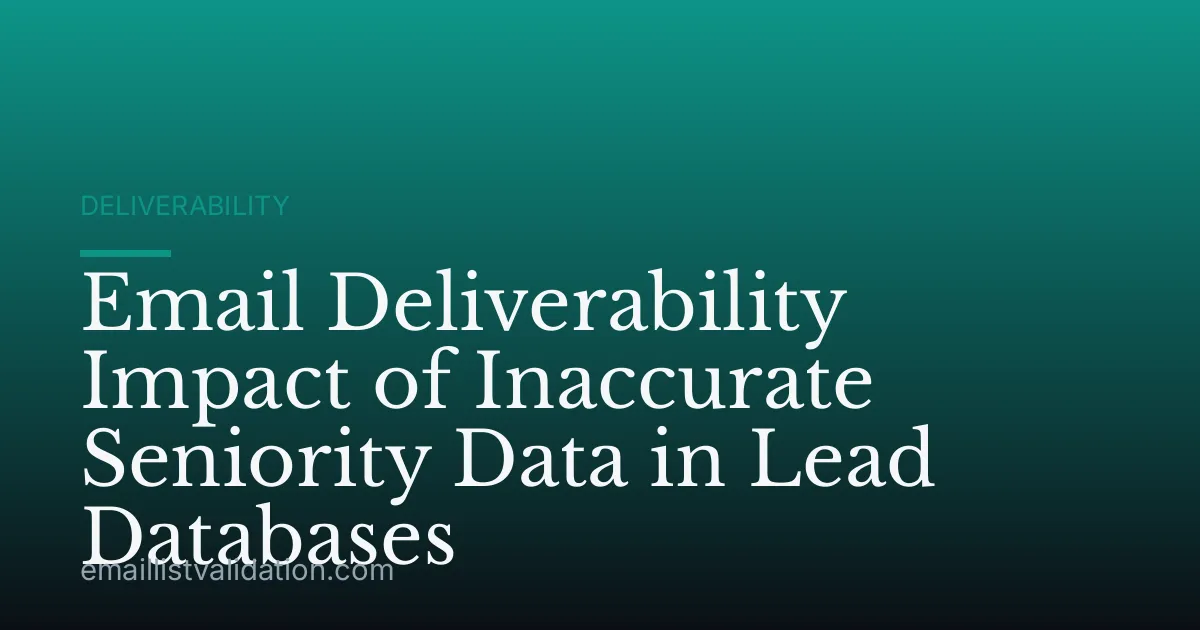 Email Deliverability Impact of Inaccurate Seniority Data in Lead Databases