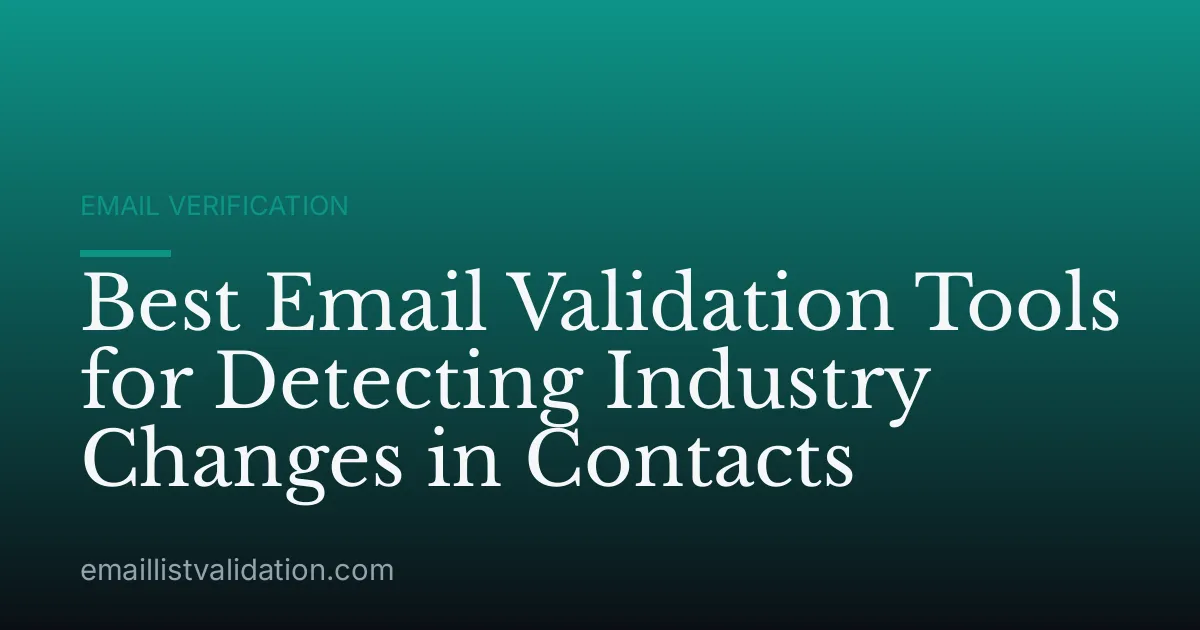 Best Email Validation Tools for Detecting Industry Changes in Contacts