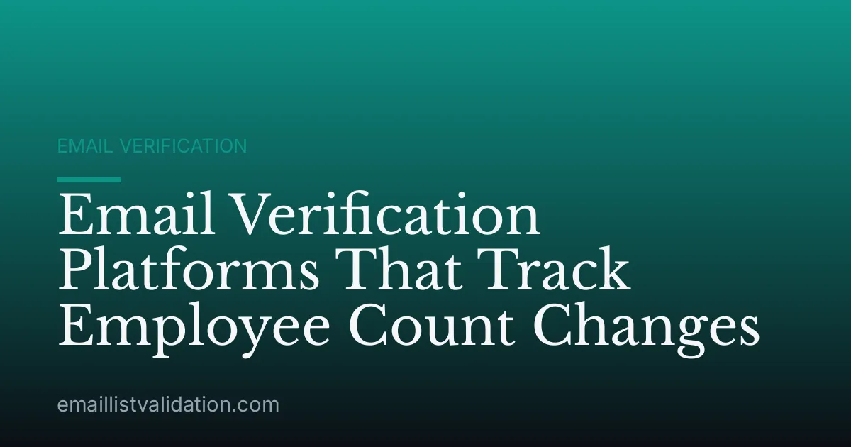 Email Verification Platforms That Track Employee Count Changes