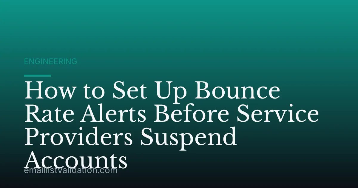 How to Set Up Bounce Rate Alerts Before Service Providers Suspend Accounts
