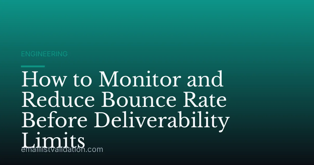 How to Monitor and Reduce Bounce Rate Before Deliverability Limits