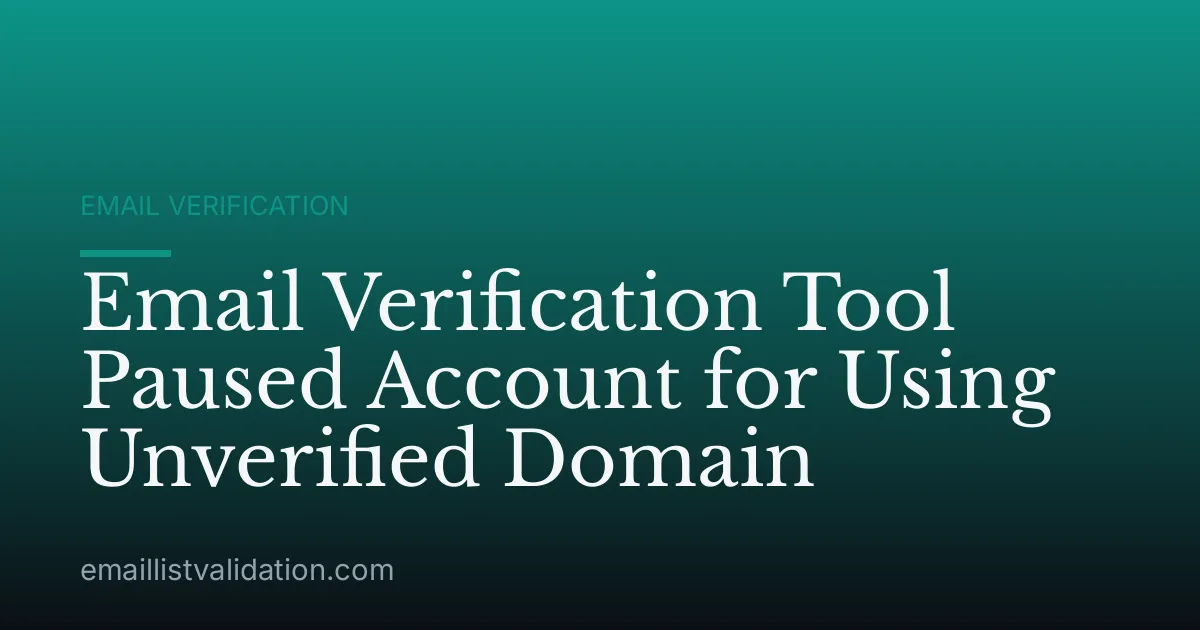 Email Verification Tool Paused Account for Using Unverified Domain
