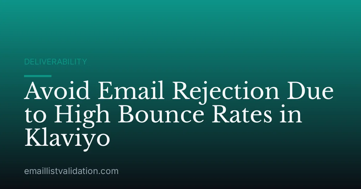 Avoid Email Rejection Due to High Bounce Rates in Klaviyo