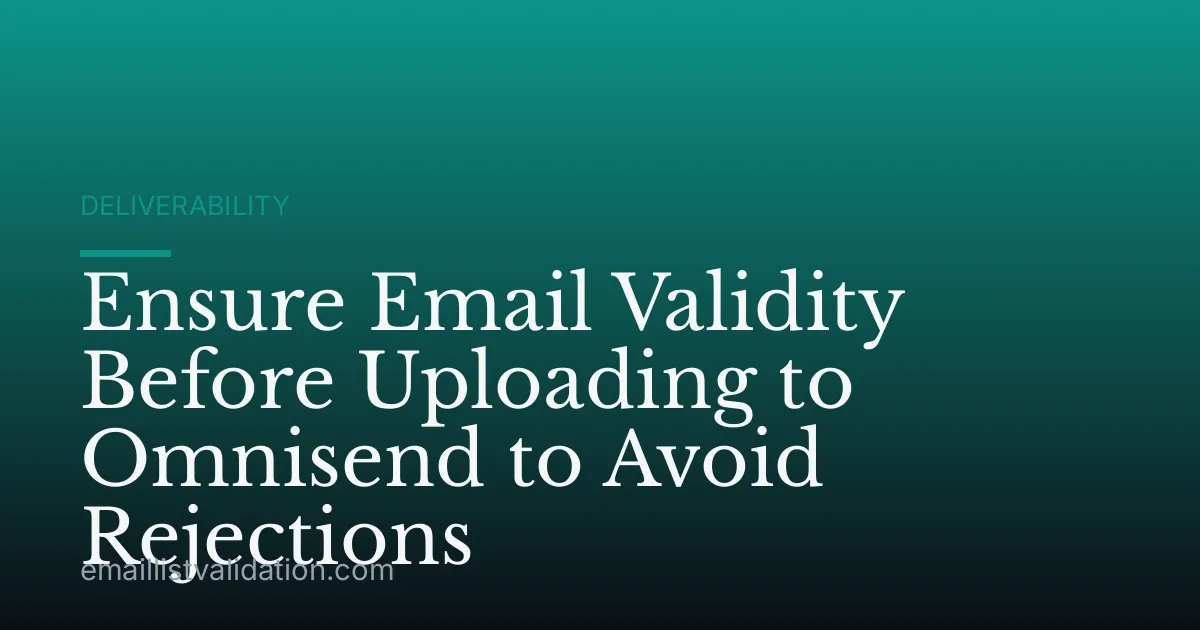 Ensure Email Validity Before Uploading to Omnisend to Avoid Rejections