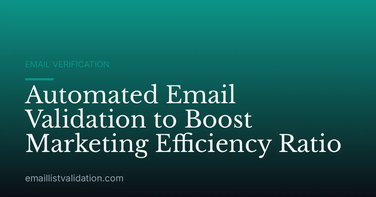 Automated Email Validation to Boost Marketing Efficiency Ratio