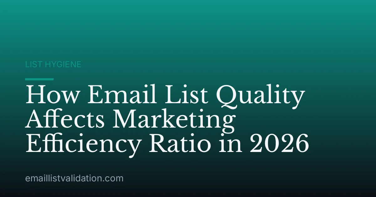 How Email List Quality Affects Marketing Efficiency Ratio in 2026