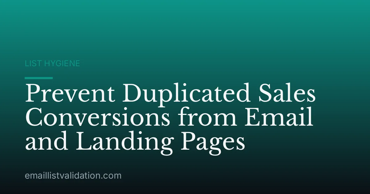 Prevent Duplicated Sales Conversions from Email and Landing Pages