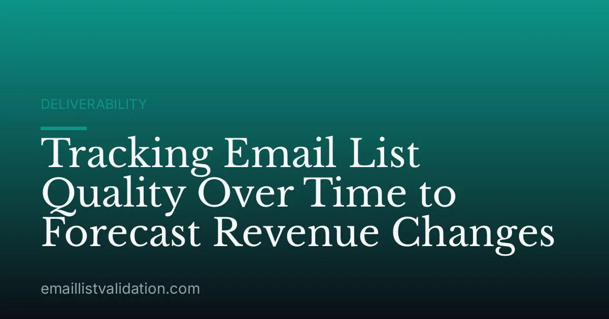 Tracking Email List Quality Over Time to Forecast Revenue Changes