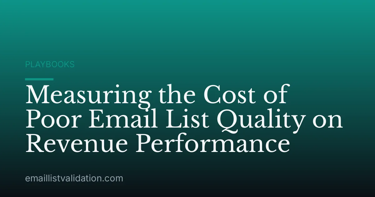 Measuring the Cost of Poor Email List Quality on Revenue Performance