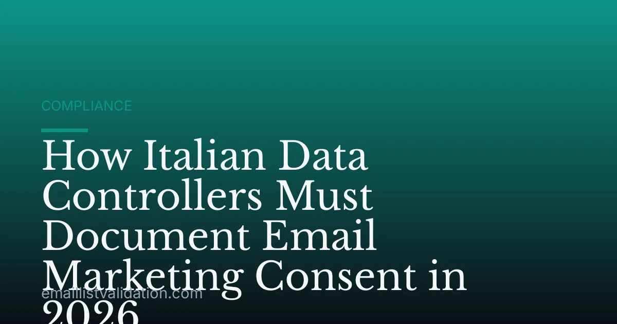 How Italian Data Controllers Must Document Email Marketing Consent in 2026