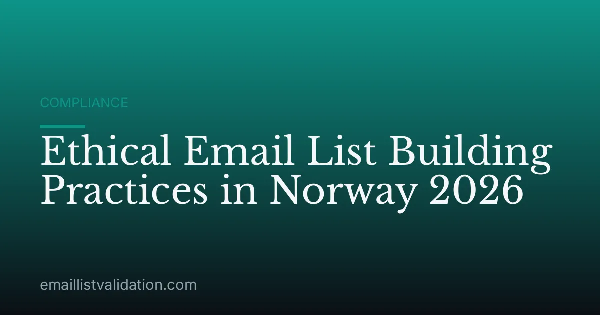 Ethical Email List Building Practices in Norway 2026