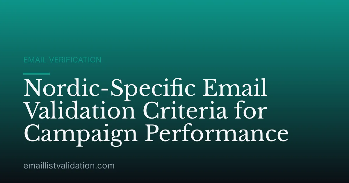 Nordic-Specific Email Validation Criteria for Campaign Performance