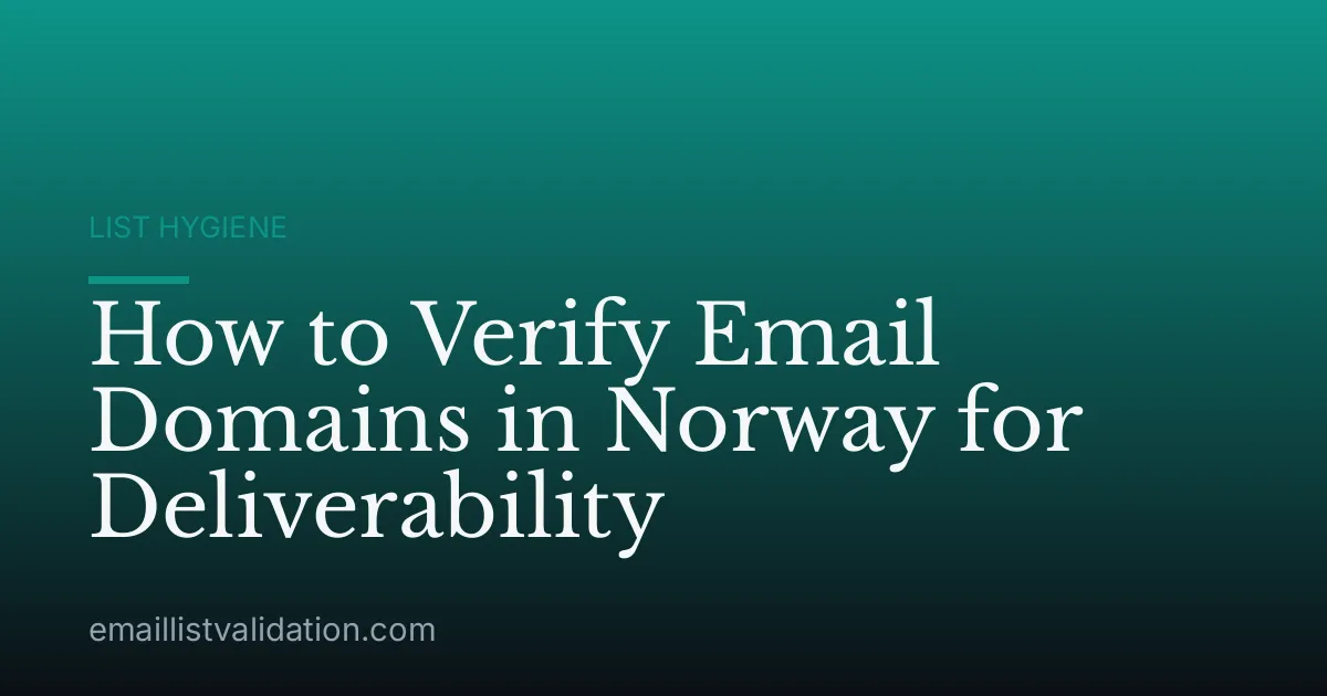 How to Verify Email Domains in Norway for Deliverability