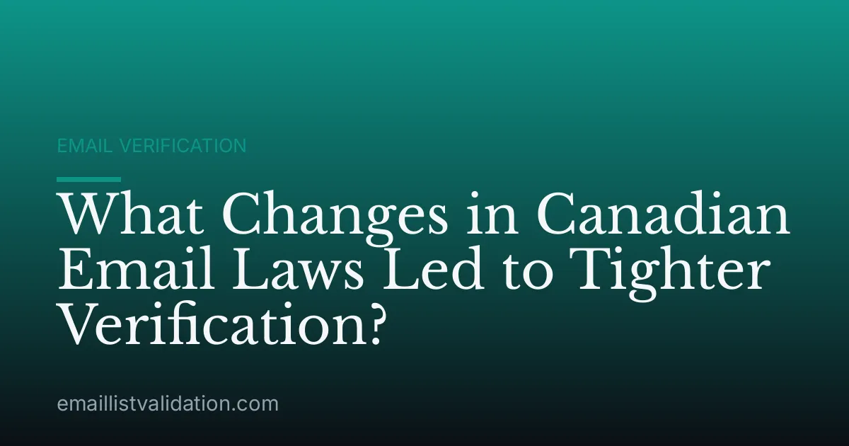 What Changes in Canadian Email Laws Led to Tighter Verification?