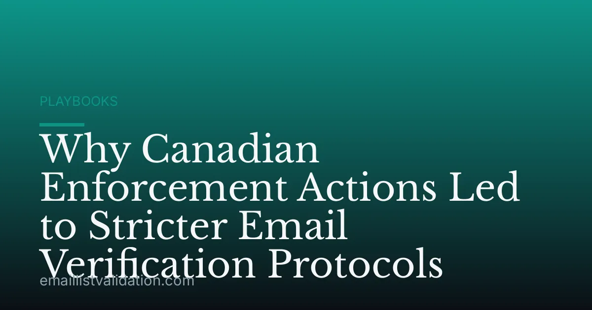 Why Canadian Enforcement Actions Led to Stricter Email Verification Protocols