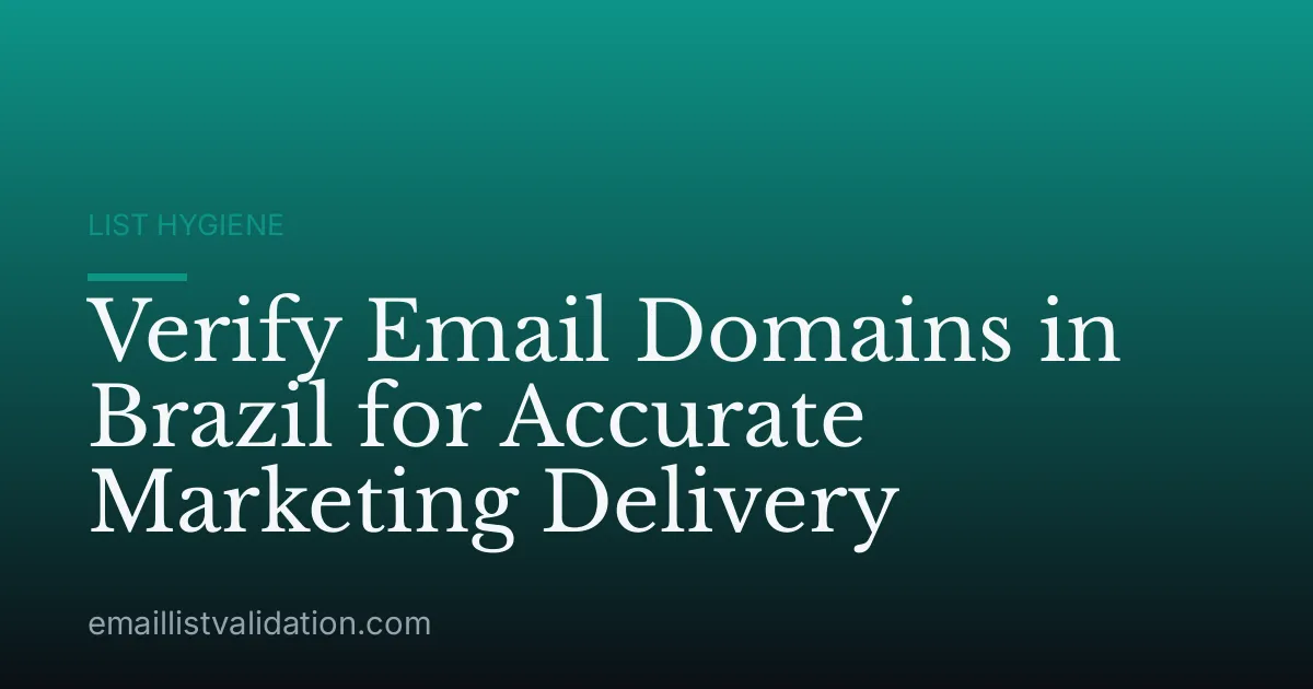 Verify Email Domains in Brazil for Accurate Marketing Delivery