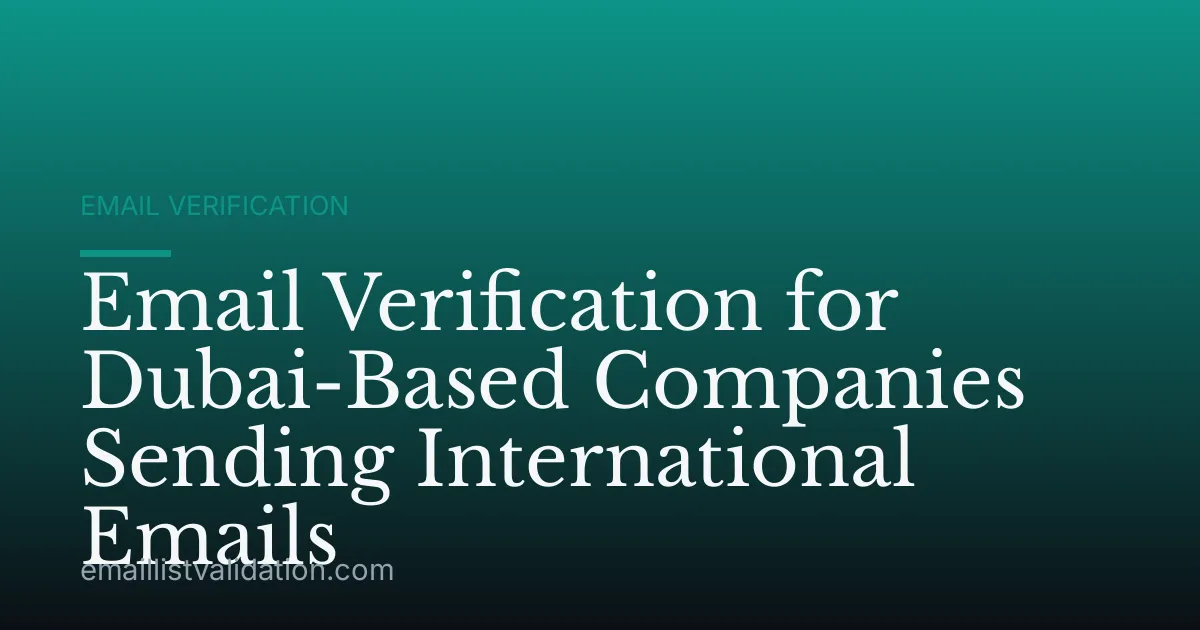 Email Verification for Dubai-Based Companies Sending International Emails