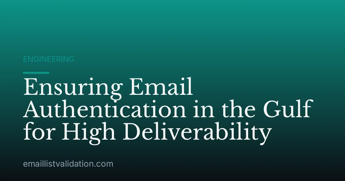 Ensuring Email Authentication in the Gulf for High Deliverability