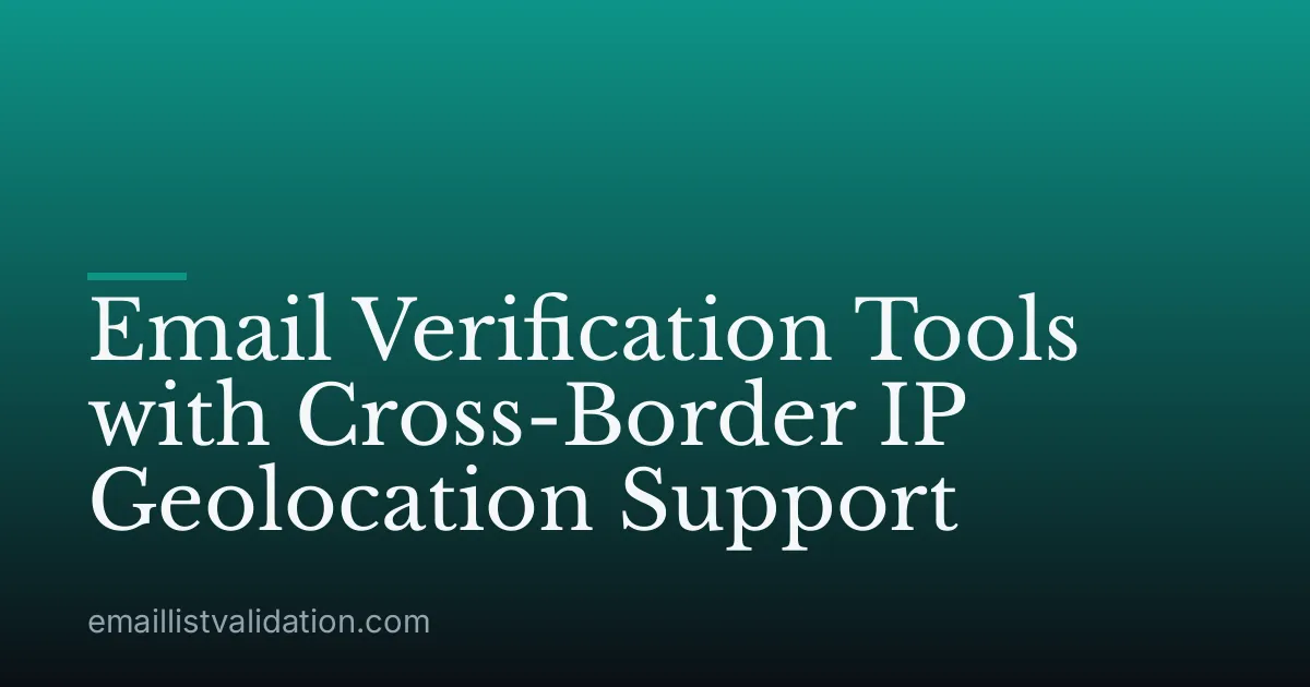 Email Verification Tools with Cross-Border IP Geolocation Support