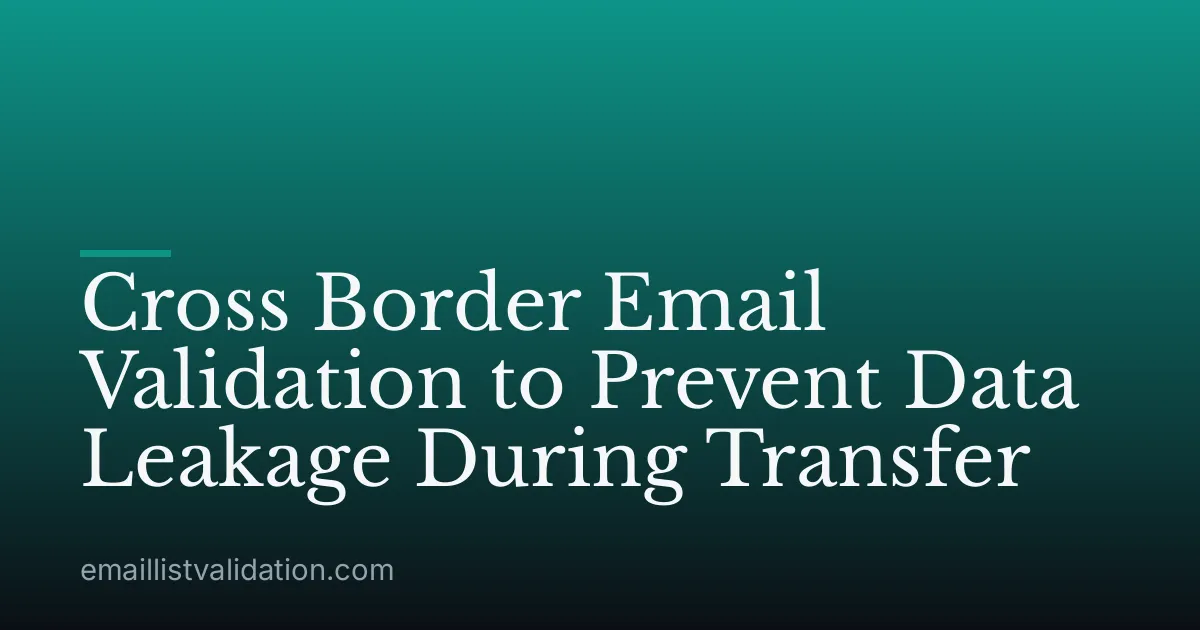 Cross Border Email Validation to Prevent Data Leakage During Transfer