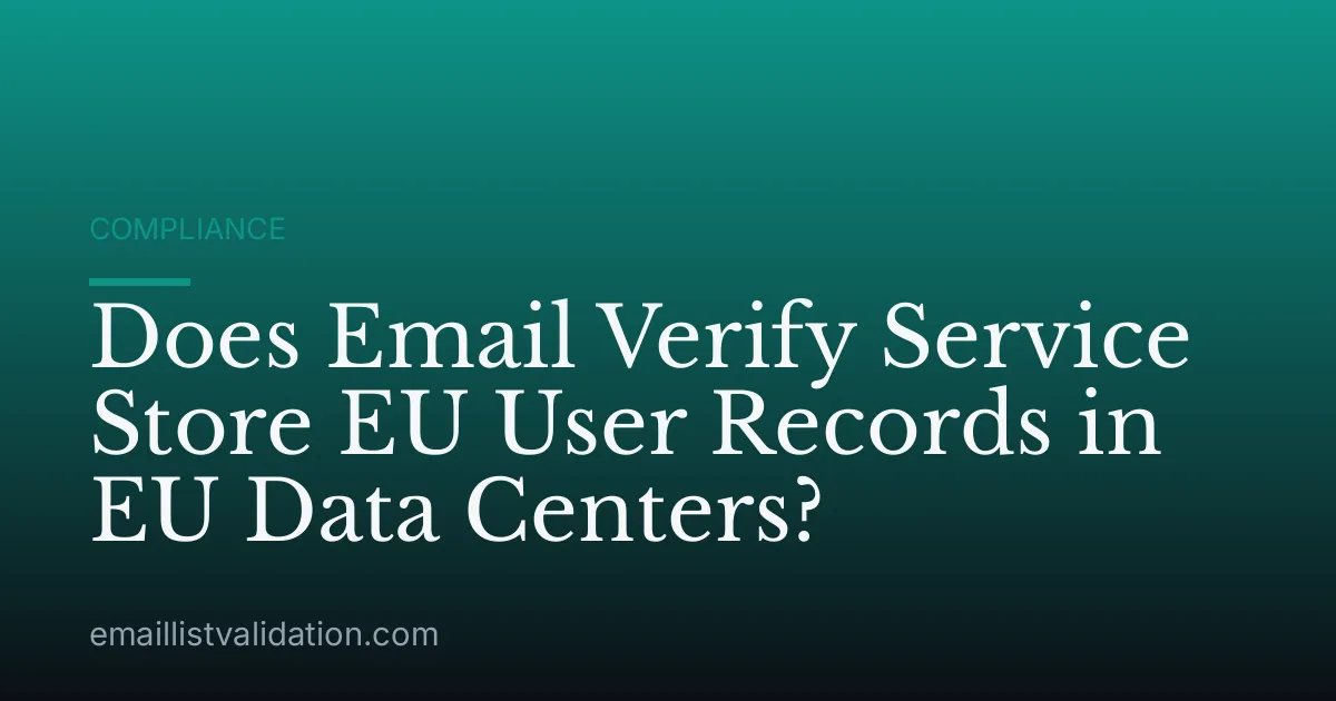 Does Email Verify Service Store EU User Records in EU Data Centers?