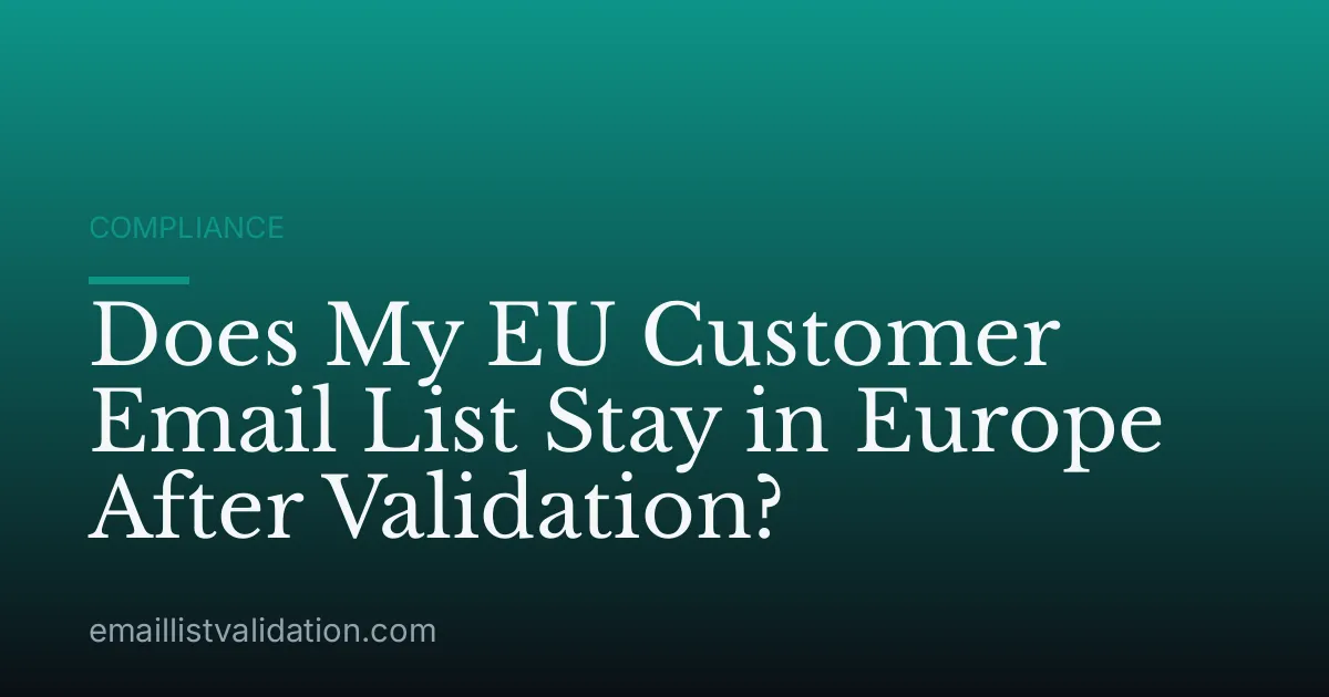 Does My EU Customer Email List Stay in Europe After Validation?