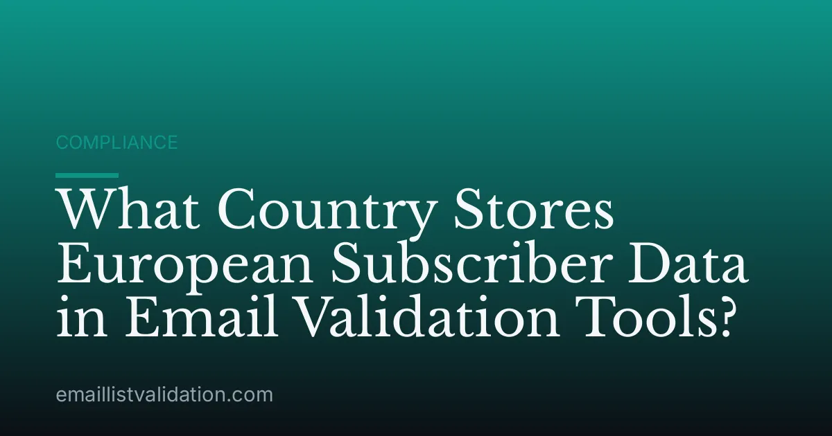 What Country Stores European Subscriber Data in Email Validation Tools?