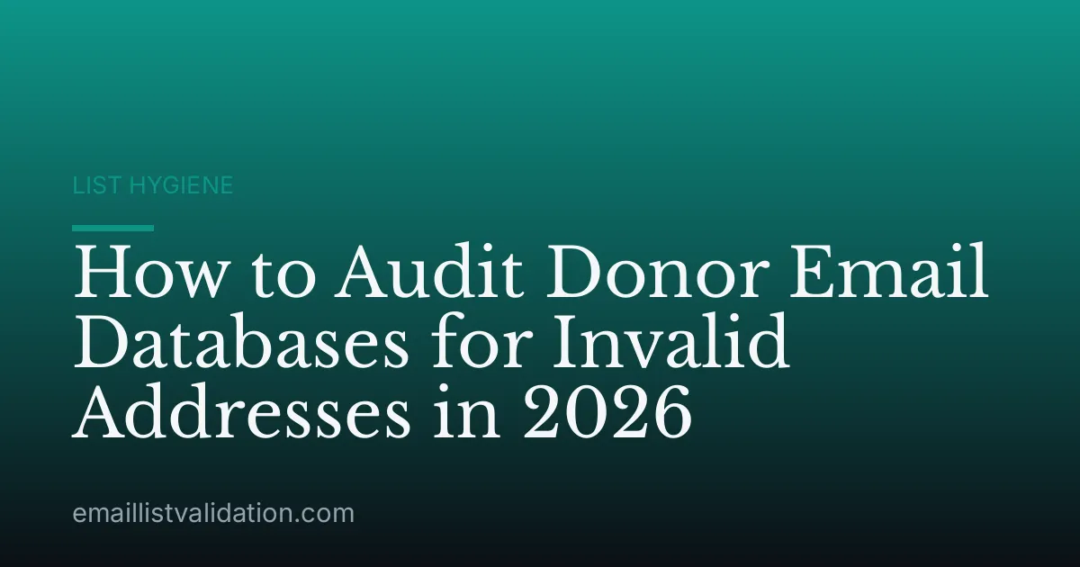 How to Audit Donor Email Databases for Invalid Addresses in 2026