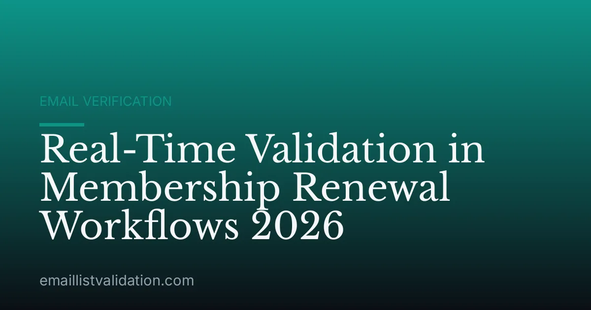 Real-Time Validation in Membership Renewal Workflows 2026