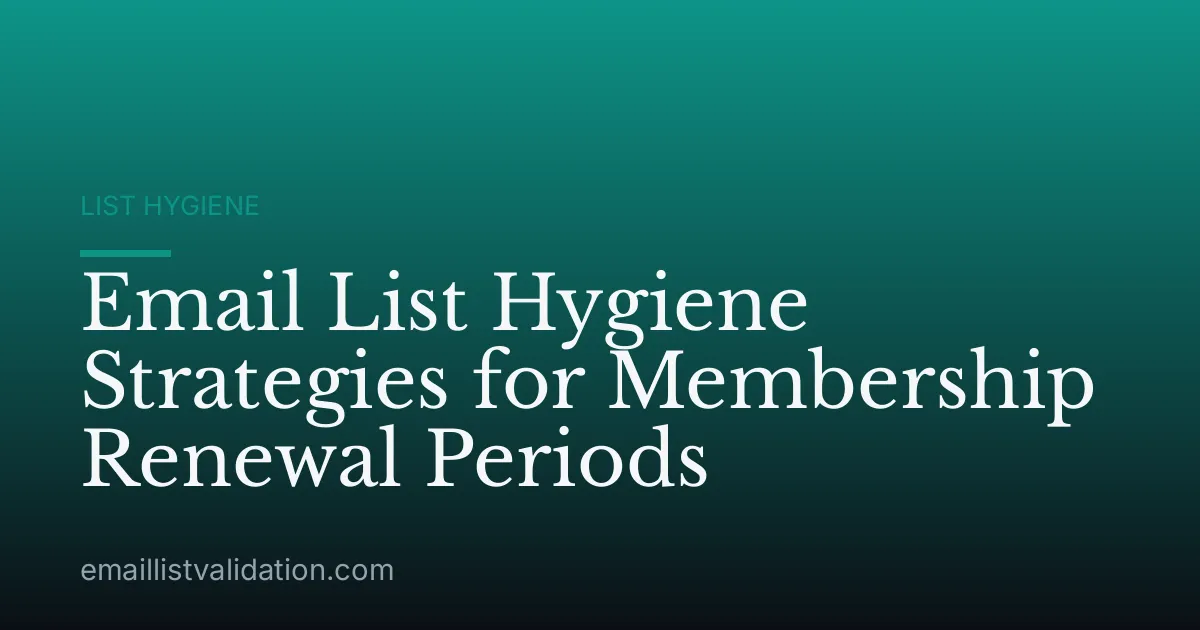 Email List Hygiene Strategies for Membership Renewal Periods