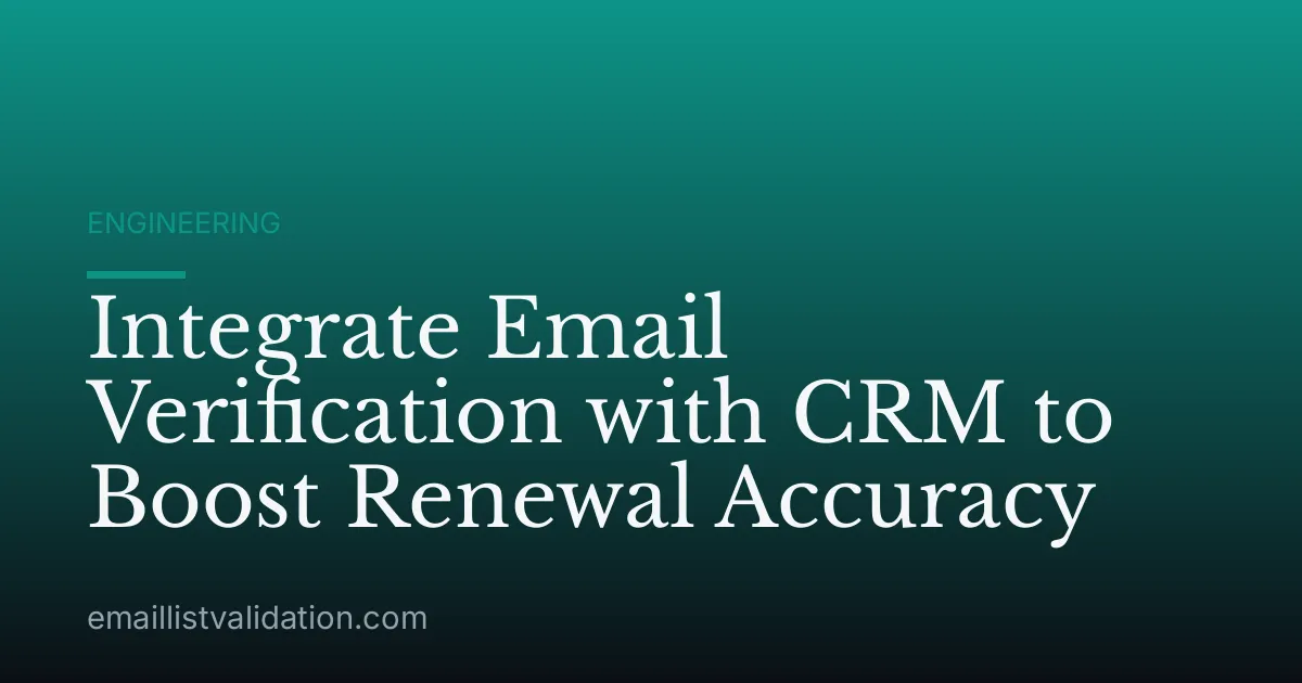 Integrate Email Verification with CRM to Boost Renewal Accuracy