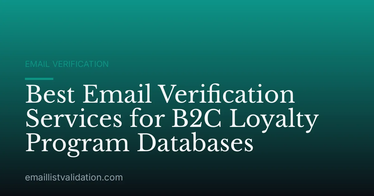 Best Email Verification Services for B2C Loyalty Program Databases
