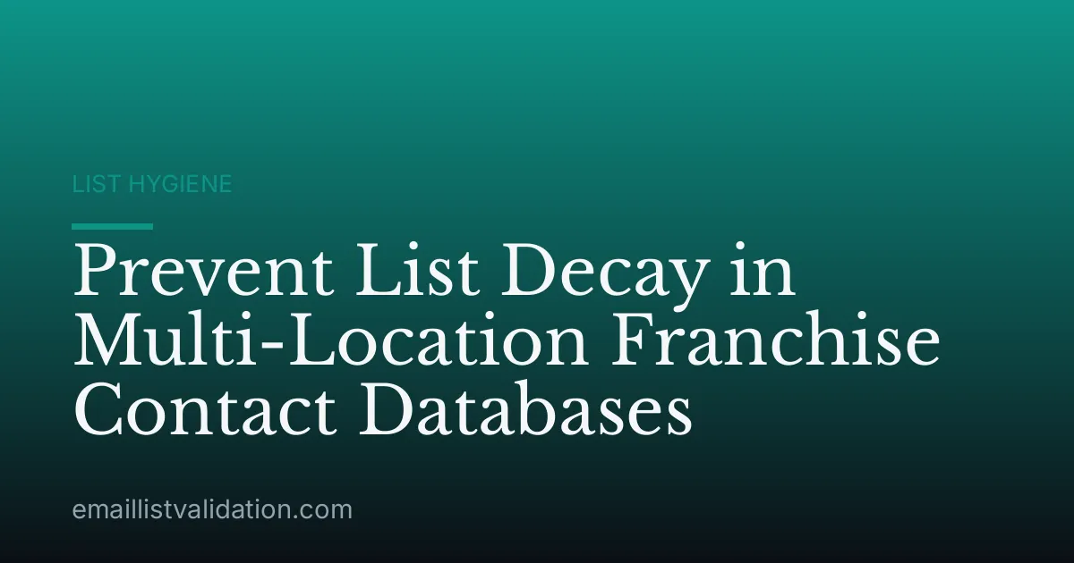 Prevent List Decay in Multi-Location Franchise Contact Databases